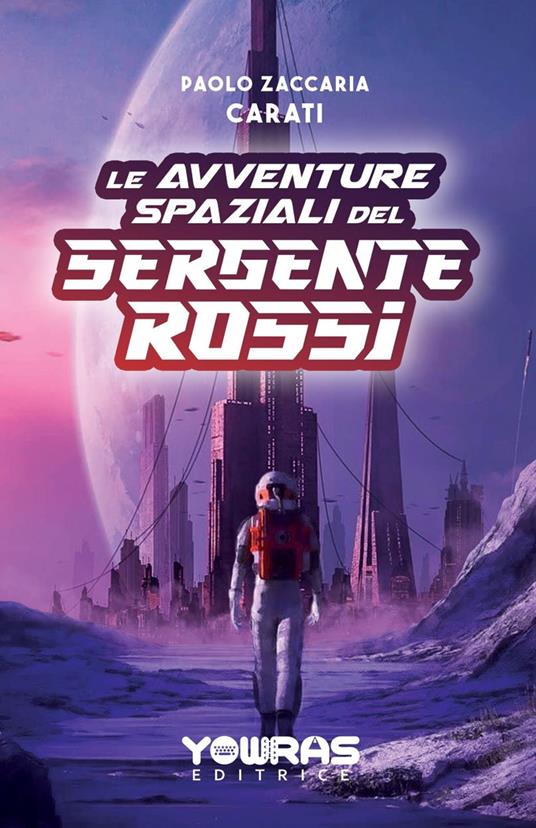 Le avventure spaziali del sergente Rossi. Nuova ediz. - Paolo Zaccaria Carati - copertina