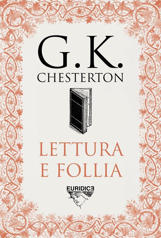 Lettura e follia - Gilbert Keith Chesterton,Cristina Proto,Donatella Rizzati,Silvia Zucca - ebook