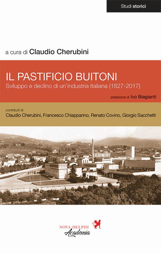 Il pastificio Buitoni. Sviluppo e declino di un'industria italiana (1827-2017) - copertina