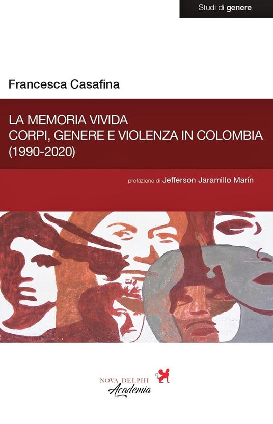 La memoria vivida. Corpi, genere e violenza in Colombia (1990-2020) - Francesca Casafina - copertina