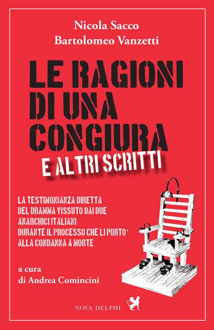 Le ragioni di una congiura e altri scritti - Nicola Sacco,Bartolomeo Vanzetti,Andrea Comincini - ebook