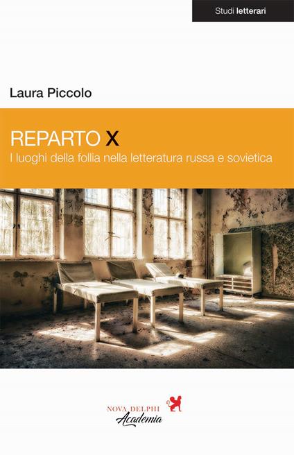 Reparto X. I luoghi delle follia nella letteratura russa e sovietica - Laura Piccolo - copertina