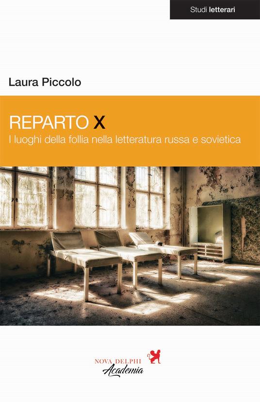 Reparto X. I luoghi delle follia nella letteratura russa e sovietica - Laura Piccolo - copertina