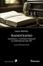 Radioteatro. Guernica, l'ultimo viaggio. Il convoglio dei 927. Testo spagnolo a fronte. Ediz. multilingue