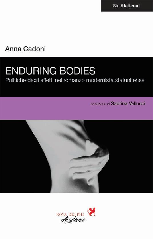 Enduring bodies. Politiche degli affetti nel romanzo modernista statunitense - Anna Cadoni - copertina