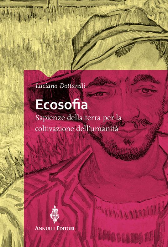Ecosofia. Sapienze della terra per la coltivazione dell'umanità - Luciano Dottarelli - copertina