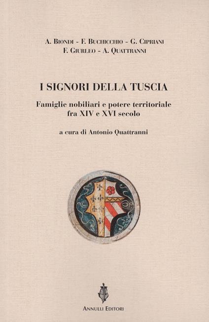 I signori della Tuscia. Famiglie nobiliari e potere territoriale fra XIV e XVI secolo - copertina