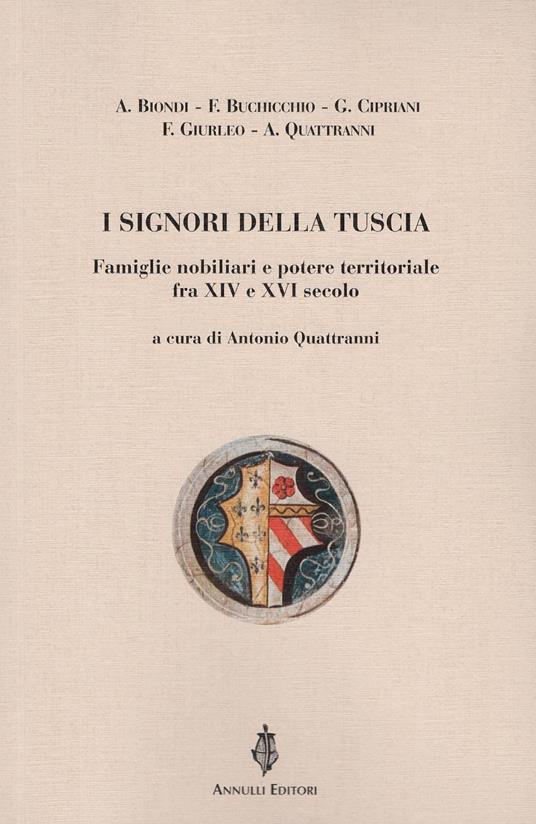 I signori della Tuscia. Famiglie nobiliari e potere territoriale fra XIV e XVI secolo - copertina