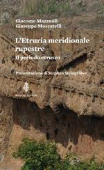 L' Etruria meridionale rupestre. Il periodo estrusco