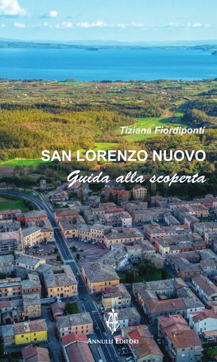 San Lorenzo Nuovo. Guida alla scoperta - Tiziana Fiordiponti - copertina