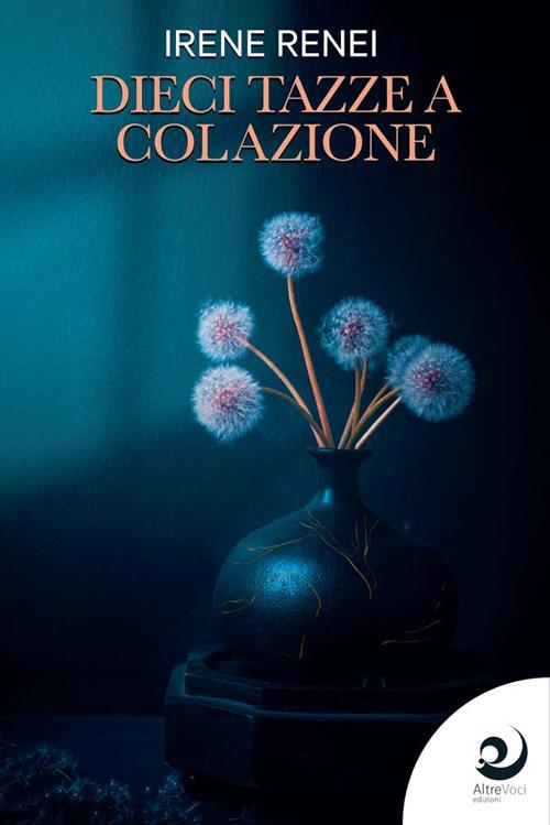 Dieci tazze a colazione - Irene Renei - copertina