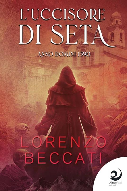L'uccisore di seta. Anno Domini 1590 - Lorenzo Beccati - copertina