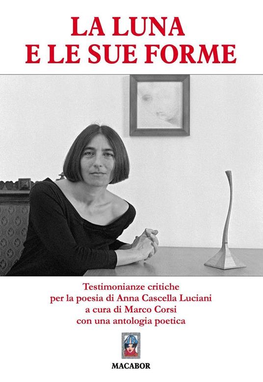 La Luna e le sue forme... Testimonianze critiche per la poesia di Anna Cascella Luciani - Marco Corsi - copertina