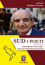 Sud. I poeti. Vol. 10: Cristanziano Serricchio, una vita trasformata in poesia.