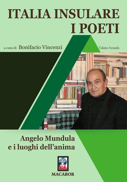 Italia insulare. I poeti. Vol. 2: Angelo Mundula e i luoghi dell'anima. - copertina