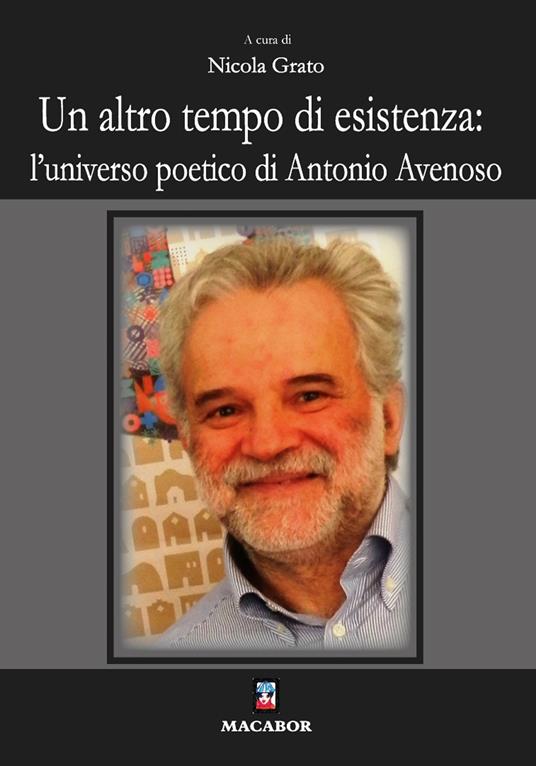 Un altro tempo di esistenza: l'universo poetico di Antonio Avenoso - Nicola Grato - copertina