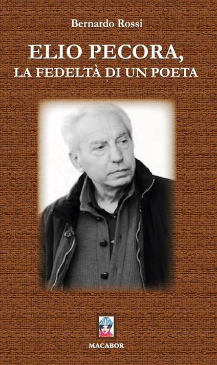 Elio Pecora, la fedeltà di un poeta - Bernardo Rossi - copertina