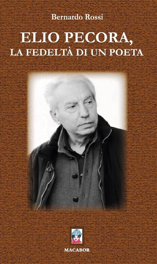 Elio Pecora, la fedeltà di un poeta - Bernardo Rossi - copertina