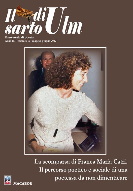 Il sarto di Ulm (2022). Vol. 15: scomparsa di Franca Maria Catri. Il percorso poetico e sociale di una poetessa da non dimenticare, La. - copertina