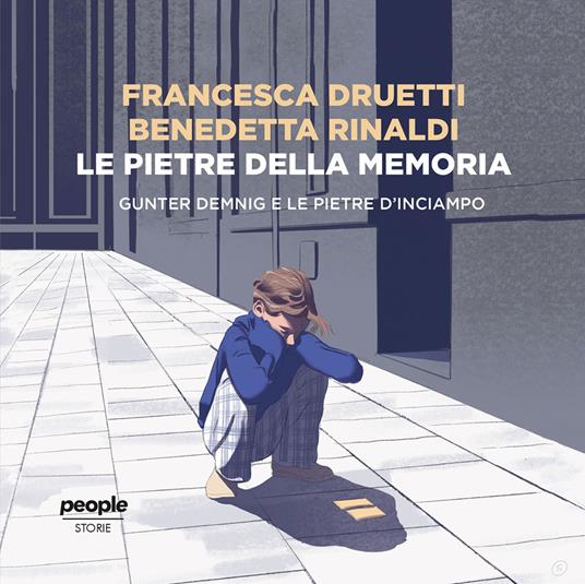 Le pietre della memoria. Gunter Demnig e le pietre d'inciampo - Francesca Druetti,Benedetta Rinaldi - ebook