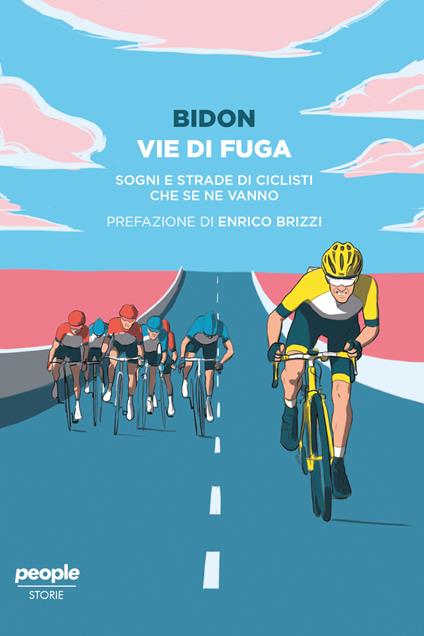 Vie di fuga. Sogni e strade di ciclisti che se ne vanno - Bidon. Ciclismo allo stato liquido - ebook
