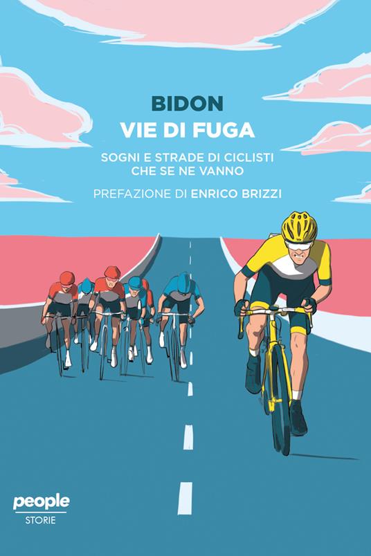 Vie di fuga. Sogni e strade di ciclisti che se ne vanno - Bidon. Ciclismo allo stato liquido - ebook
