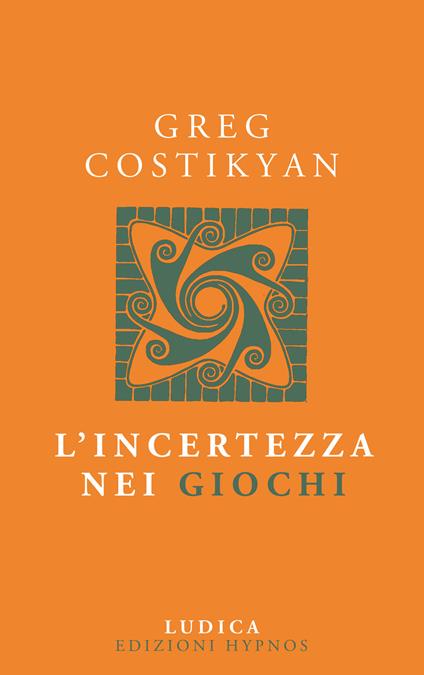 L' incertezza nei giochi - Greg Costikyan,Francesca Antonacci - ebook