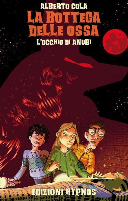 L'occhio di Anubi. La bottega delle ossa - Alberto Cola - copertina