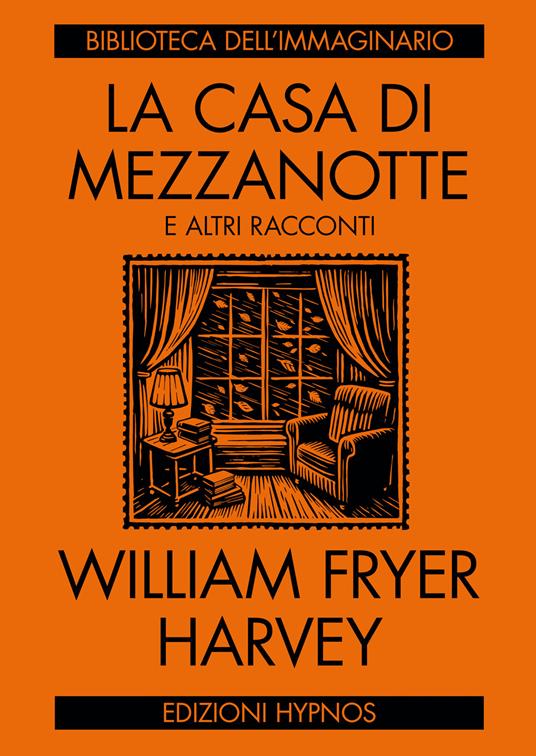 La casa di mezzanotte e altri racconti - William Fryer Harvey,Elena Furlan - ebook