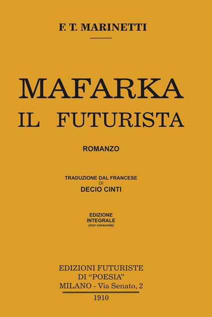 Mafarka il futurista. Edizione integrale non censurata 1910. Ediz. integrale - Filippo Tommaso Marinetti - copertina