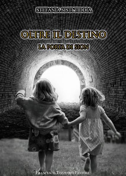 Oltre il destino. La porta di Sion - Stefania Tiddia Sisti - copertina