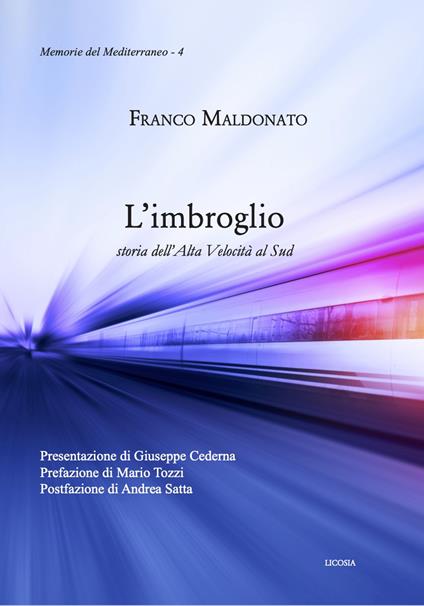 L'imbroglio. Storia dell'Alta Velocità al Sud - Franco Maldonato - copertina