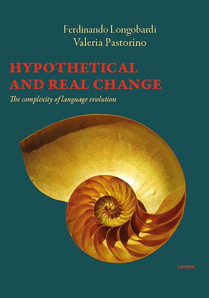 Hypothetical and real change. The complexity of language evolution - Ferdinando Longobardi,Valeria Pastorino - copertina