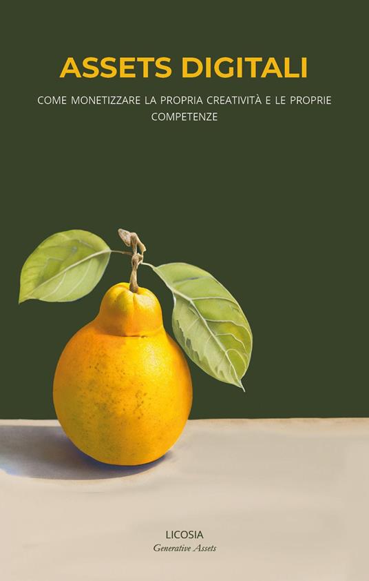 Assets digitali. Come monetizzare la propria creatività e le proprie competenze - copertina