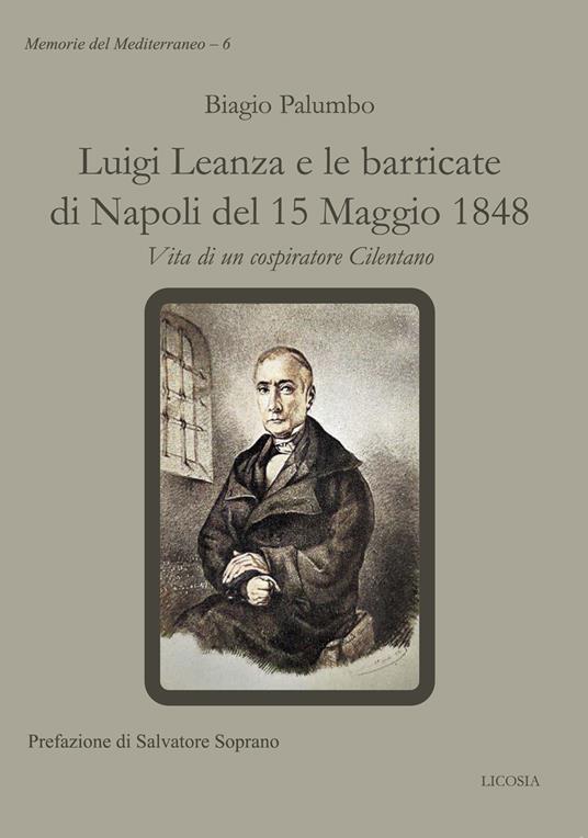 Luigi Leanza e le barricate di Napoli del 15 Maggio 1848. Vita di un cospiratore Cilentano - Biagio Palumbo - copertina
