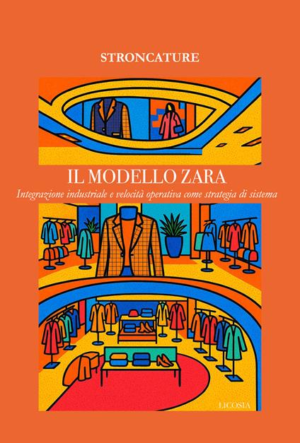 Il modello ZARA. Integrazione industriale e velocità operativa come strategia di sistema - Stroncature - copertina