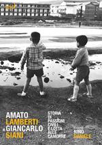 Amato Lamberti e Giancarlo Siani. Storia di passioni civili e lotta alle camorre