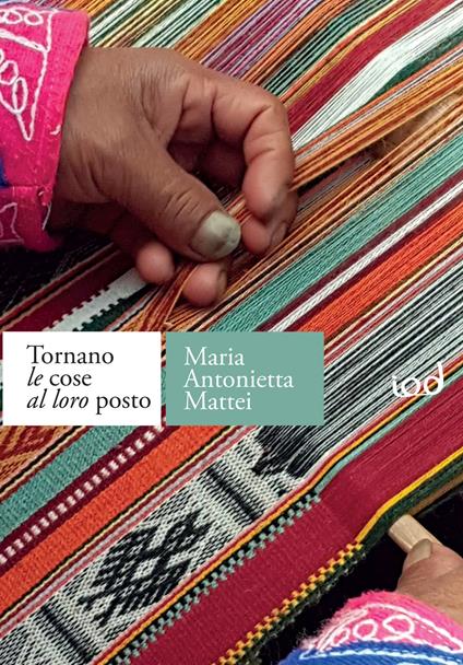 Tornano le cose al loro posto - Maria Antonietta Mattei - copertina
