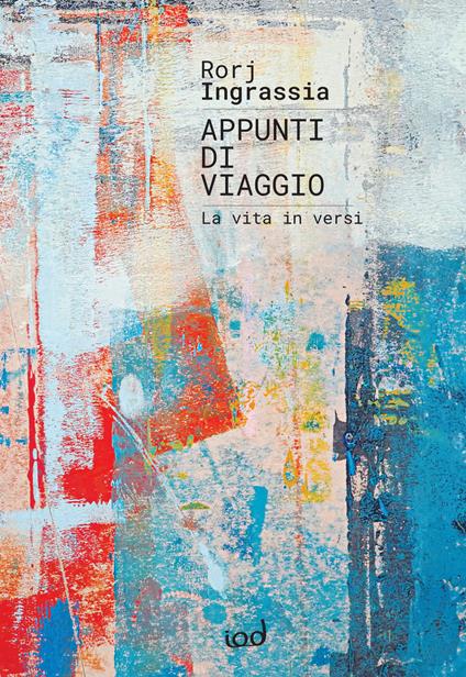 Appunti di viaggio. La vita in versi - Rorj Ingrassia - copertina