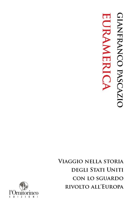 EurAmerica. Viaggio nella storia degli Stati Uniti con lo sguardo rivolto all'Europa - Gianfranco Pascazio - ebook