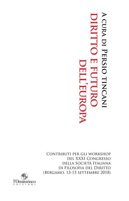 Diritto e futuro dell'Europa. Contributi per i workshop del 31º Congresso della Società italiana di filosofia del diritto (Bergamo, 13-15 settembre 2018) - Persio Tincani - ebook