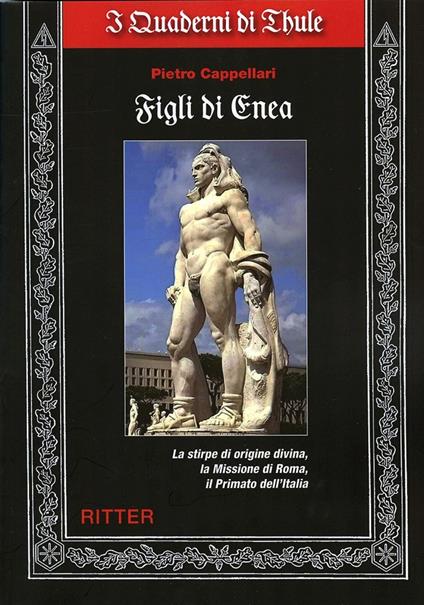 Figli di Enea. La stirpe di origine divina, la missione di Roma, il primato dell'Italia - Pietro Cappellari - copertina