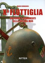 X flottiglia. Uniformi e armamenti della Decima MAS. Ediz. italiana e inglese