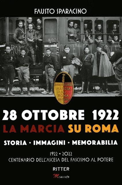 28 ottobre 1992. La marcia su Roma. Storia, immagini, memorabilia. Ediz. illustrata - copertina