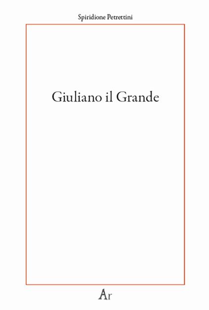 Giuliano il Grande - Spiridione Petrettini - copertina