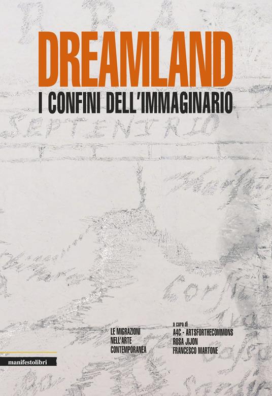 Dreamland. I confini dell'immaginario. Le migrazioni nell'arte contemporanea - Rosa Jijon,Francesco Martone - ebook