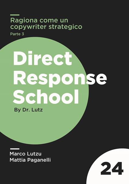 Ragiona come un copywriter stategico. 21 princìpi per plasmare il tuo cervello e pensare come un fuoriclasse. Vol. 3 - Marco Lutzu,Mattia Paganelli - copertina