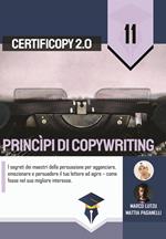 Princìpi di copywriting. I segreti dei maestri della persuasione per agganciare, emozionare e persuadere il tuo lettore ad agire come fosse nel suo migliore interesse