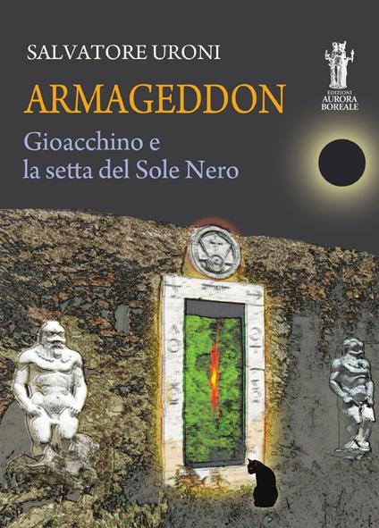 Armageddon. Gioacchino e la setta del Sole Nero - Salvatore Uroni - copertina