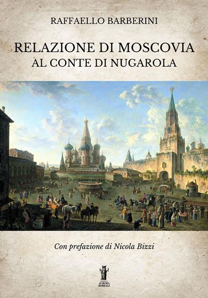 Relazione di Moscovia al Conte di Nugarola - Raffaello Barberini - copertina